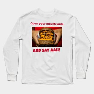 Open your mouth and say AAH! Long Sleeve T-Shirt